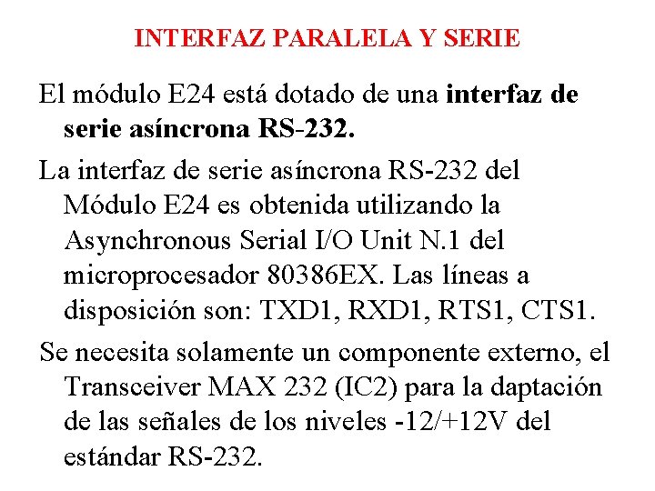 INTERFAZ PARALELA Y SERIE El módulo E 24 está dotado de una interfaz de INTERFAZ PARALELA Y SERIE El módulo E 24 está dotado de una interfaz de