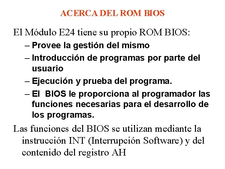 ACERCA DEL ROM BIOS El Módulo E 24 tiene su propio ROM BIOS: – ACERCA DEL ROM BIOS El Módulo E 24 tiene su propio ROM BIOS: –