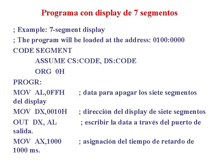 Programa con display de 7 segmentos ; Example: 7 -segment display ; The program Programa con display de 7 segmentos ; Example: 7 -segment display ; The program