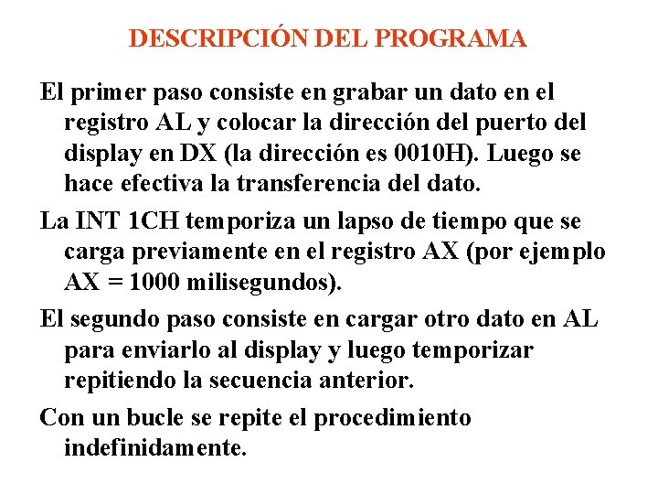 DESCRIPCIÓN DEL PROGRAMA El primer paso consiste en grabar un dato en el registro DESCRIPCIÓN DEL PROGRAMA El primer paso consiste en grabar un dato en el registro