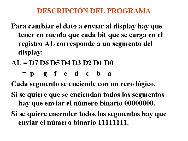 DESCRIPCIÓN DEL PROGRAMA Para cambiar el dato a enviar al display hay que tener DESCRIPCIÓN DEL PROGRAMA Para cambiar el dato a enviar al display hay que tener