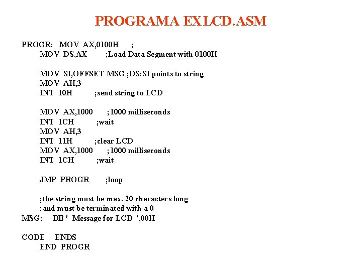 PROGRAMA EXLCD. ASM PROGR: MOV AX, 0100 H ; MOV DS, AX ; Load PROGRAMA EXLCD. ASM PROGR: MOV AX, 0100 H ; MOV DS, AX ; Load