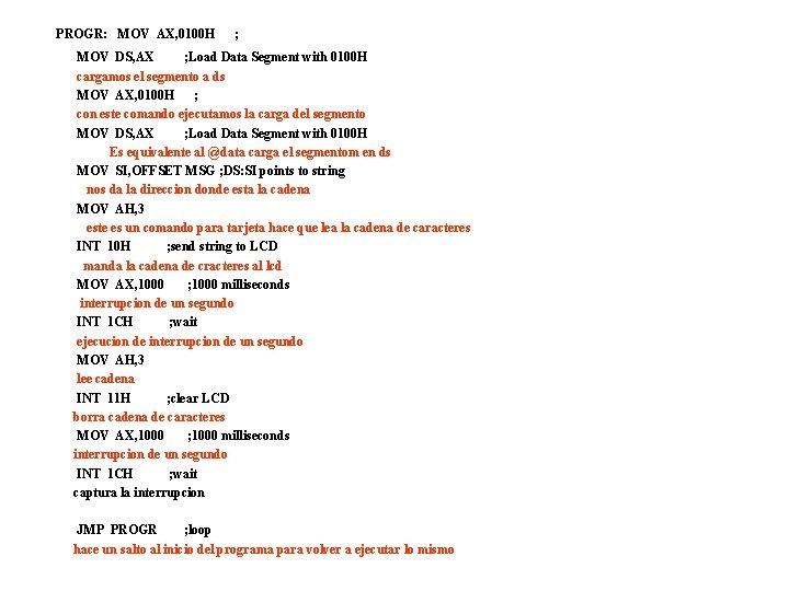 PROGR: MOV AX, 0100 H ; MOV DS, AX ; Load Data Segment PROGR: MOV AX, 0100 H ; MOV DS, AX ; Load Data Segment
