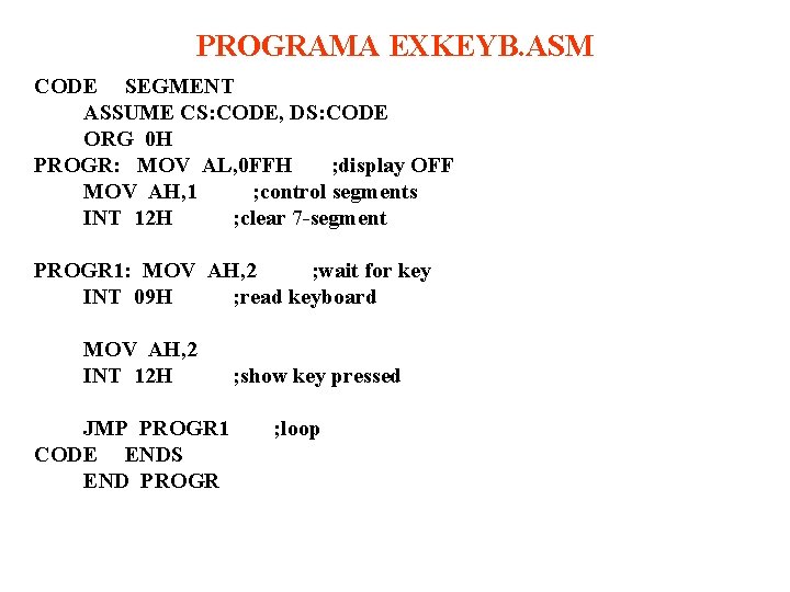 PROGRAMA EXKEYB. ASM CODE SEGMENT ASSUME CS: CODE, DS: CODE ORG 0 H PROGR: PROGRAMA EXKEYB. ASM CODE SEGMENT ASSUME CS: CODE, DS: CODE ORG 0 H PROGR: