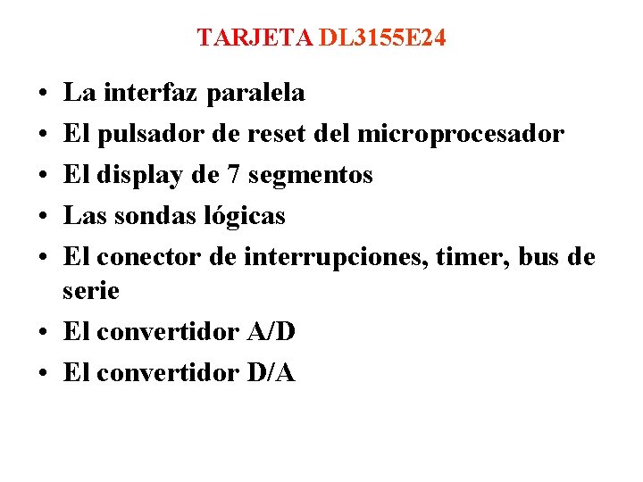 TARJETA DL 3155 E 24 • • • La interfaz paralela El pulsador de TARJETA DL 3155 E 24 • • • La interfaz paralela El pulsador de