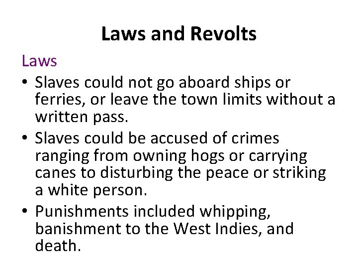 Laws and Revolts Laws • Slaves could not go aboard ships or ferries, or