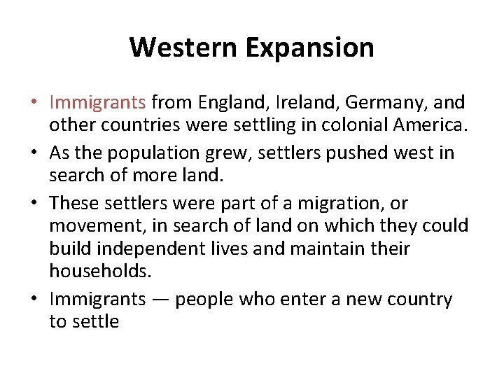 Western Expansion • Immigrants from England, Ireland, Germany, and other countries were settling in