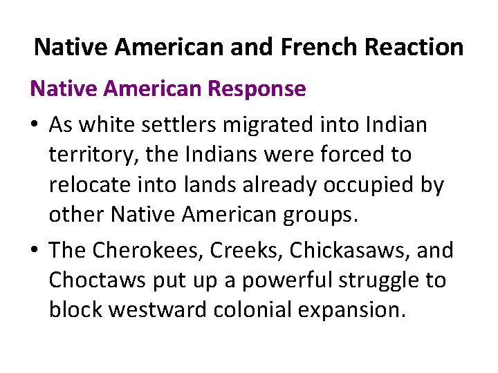 Native American and French Reaction Native American Response • As white settlers migrated into