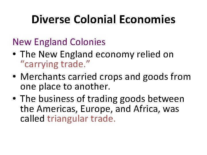 Diverse Colonial Economies New England Colonies • The New England economy relied on “carrying