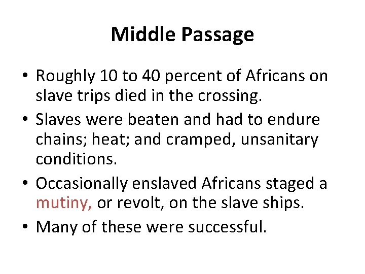 Middle Passage • Roughly 10 to 40 percent of Africans on slave trips died