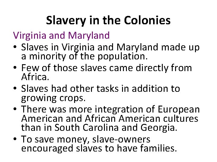 Slavery in the Colonies Virginia and Maryland • Slaves in Virginia and Maryland made