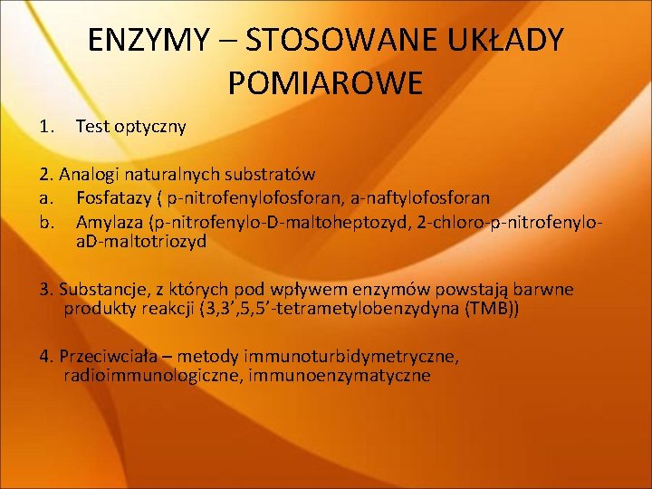 ENZYMY – STOSOWANE UKŁADY POMIAROWE 1. Test optyczny 2. Analogi naturalnych substratów a. Fosfatazy