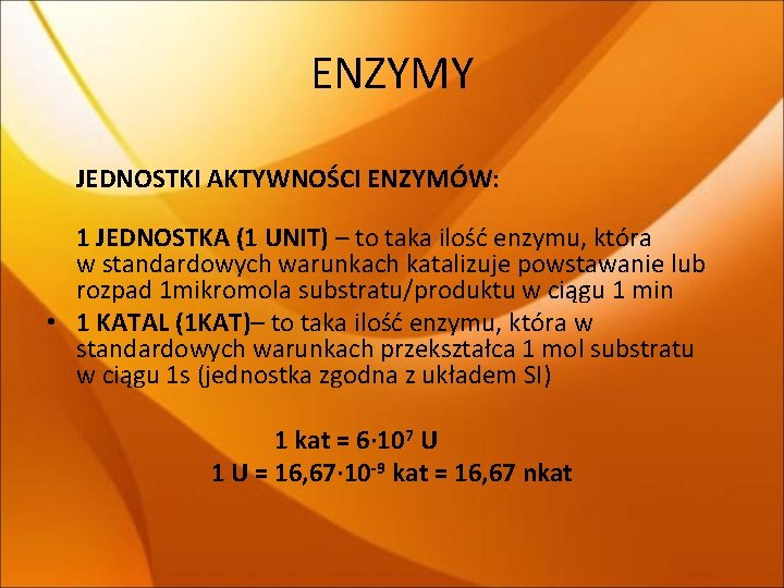 ENZYMY JEDNOSTKI AKTYWNOŚCI ENZYMÓW: 1 JEDNOSTKA (1 UNIT) – to taka ilość enzymu, która