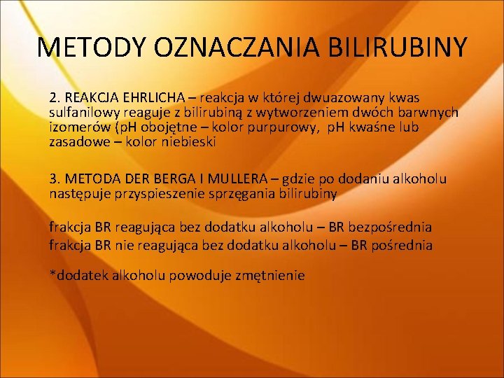 METODY OZNACZANIA BILIRUBINY 2. REAKCJA EHRLICHA – reakcja w której dwuazowany kwas sulfanilowy reaguje