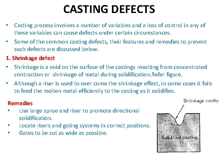 CASTING DEFECTS • Casting process involves a number of variables and a loss of