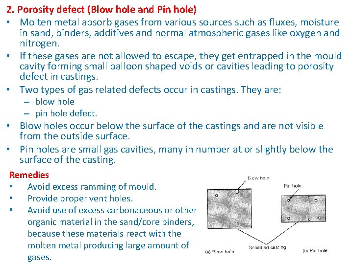 2. Porosity defect (Blow hole and Pin hole) • Molten metal absorb gases from
