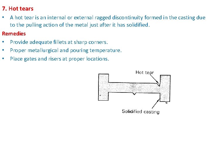 7. Hot tears • A hot tear is an internal or external ragged discontinuity