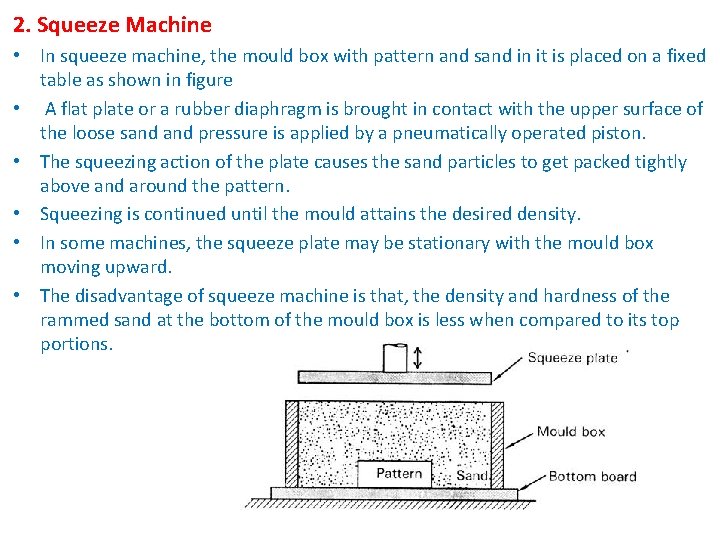 2. Squeeze Machine • In squeeze machine, the mould box with pattern and sand