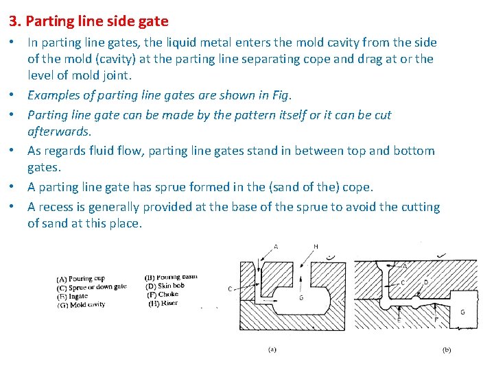 3. Parting line side gate • In parting line gates, the liquid metal enters