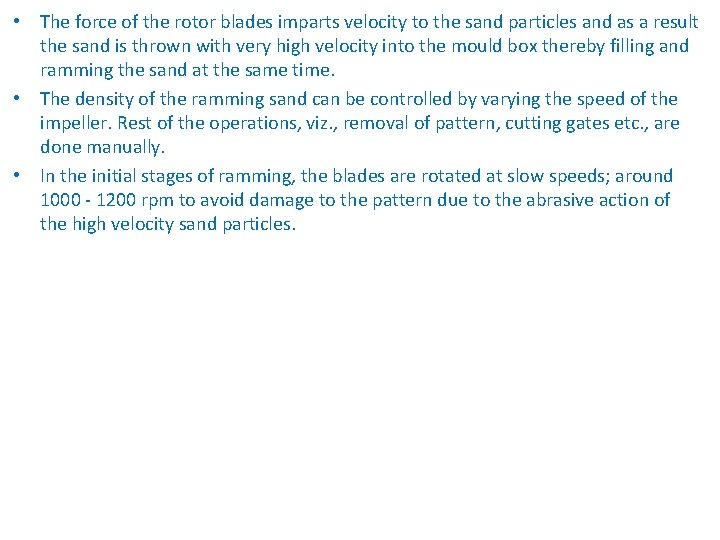  • The force of the rotor blades imparts velocity to the sand particles