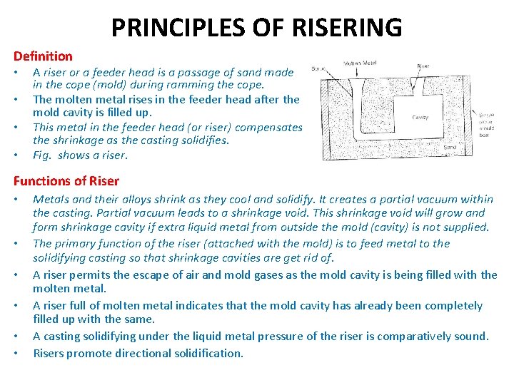 PRINCIPLES OF RISERING Definition • • A riser or a feeder head is a