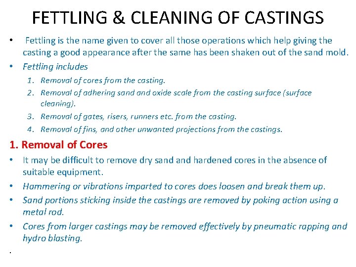 FETTLING & CLEANING OF CASTINGS Fettling is the name given to cover all those