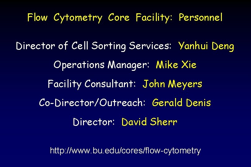 Flow Cytometry Core Facility: Personnel Director of Cell Sorting Services: Yanhui Deng Operations Manager: