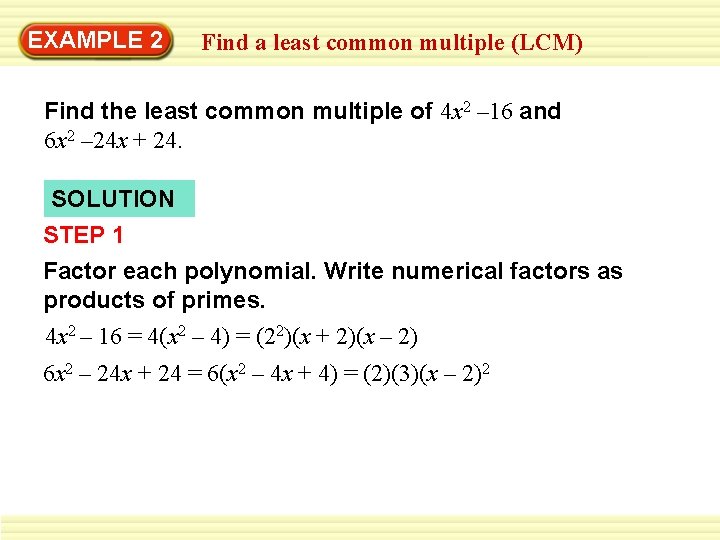 EXAMPLE 2 Find a least common multiple (LCM) Find the least common multiple of