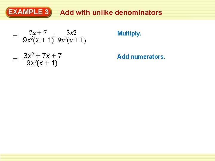 EXAMPLE 3 Add with unlike denominators 3 x 2 7 x + 7 =