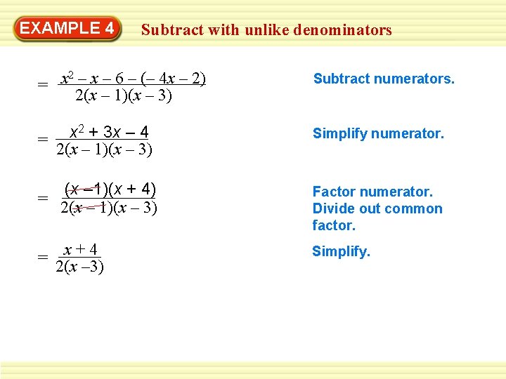 EXAMPLE 4 Subtract with unlike denominators 2 – x – 6 – (– 4