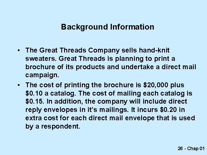 Background Information • The Great Threads Company sells hand-knit sweaters. Great Threads is planning