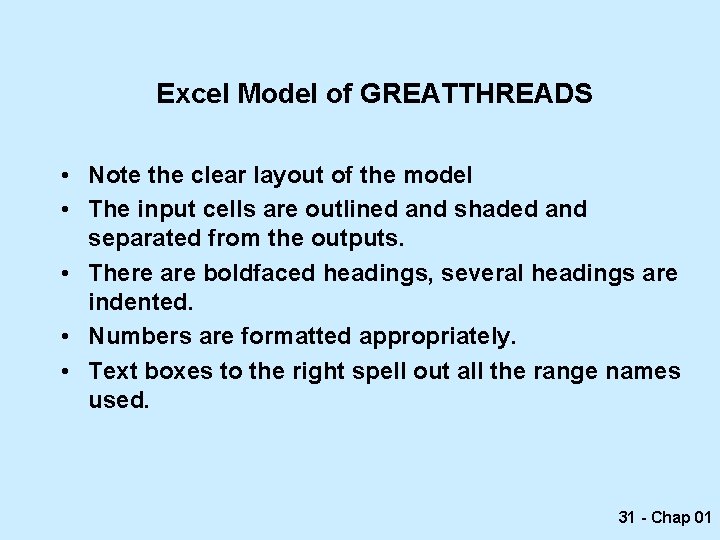 Excel Model of GREATTHREADS • Note the clear layout of the model • The