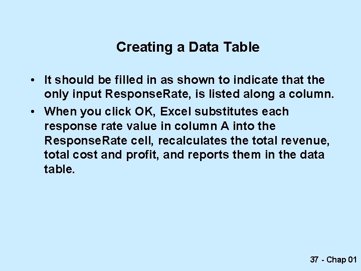 Creating a Data Table • It should be filled in as shown to indicate