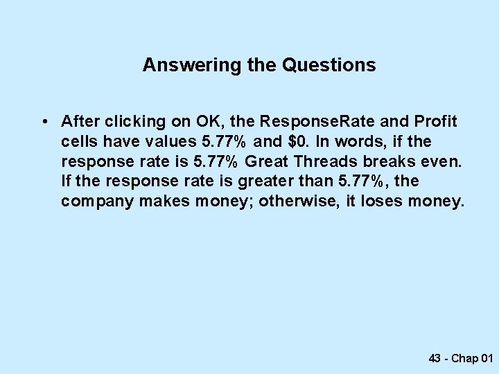 Answering the Questions • After clicking on OK, the Response. Rate and Profit cells