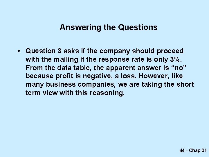 Answering the Questions • Question 3 asks if the company should proceed with the