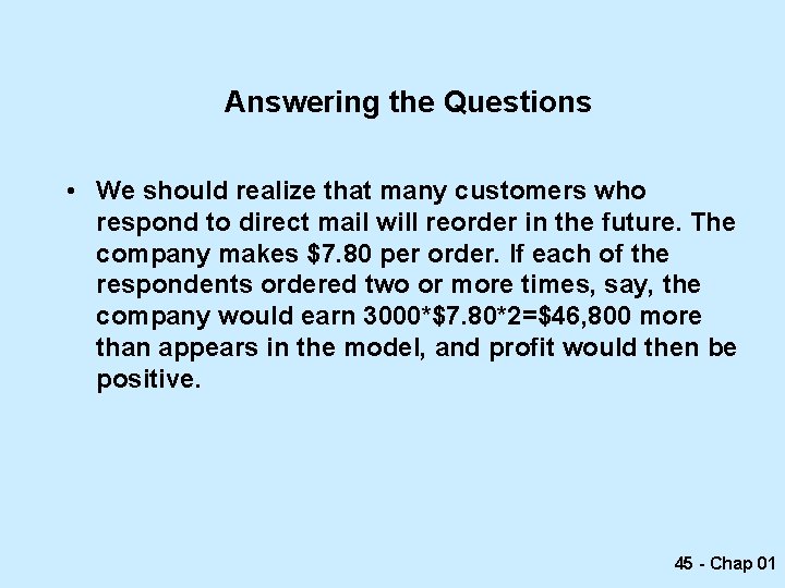Answering the Questions • We should realize that many customers who respond to direct