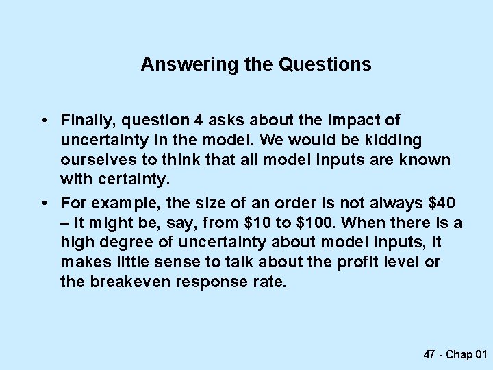 Answering the Questions • Finally, question 4 asks about the impact of uncertainty in