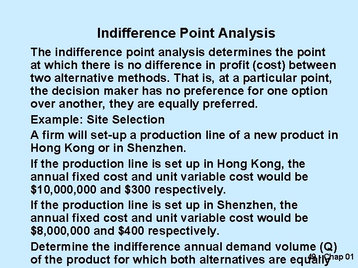 Indifference Point Analysis The indifference point analysis determines the point at which there is