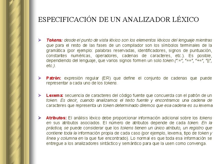 ESPECIFICACIÓN DE UN ANALIZADOR LÉXICO Ø Tokens: desde el punto de vista léxico son