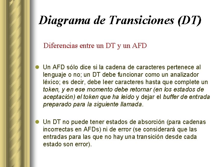 Diagrama de Transiciones (DT) Diferencias entre un DT y un AFD l Un AFD