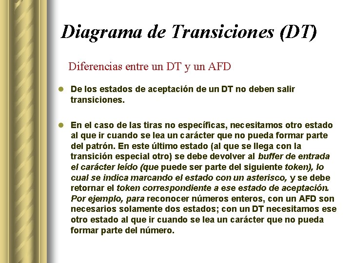 Diagrama de Transiciones (DT) Diferencias entre un DT y un AFD l De los