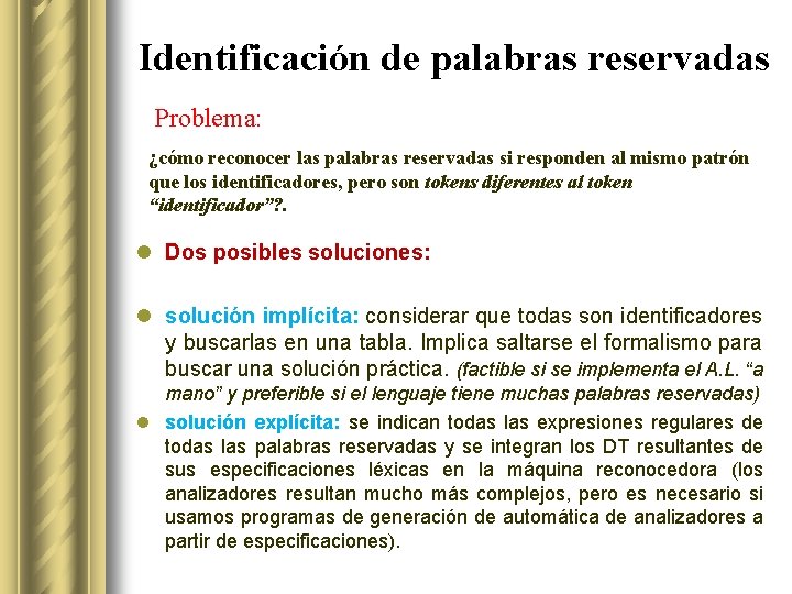 Identificación de palabras reservadas Problema: ¿cómo reconocer las palabras reservadas si responden al mismo