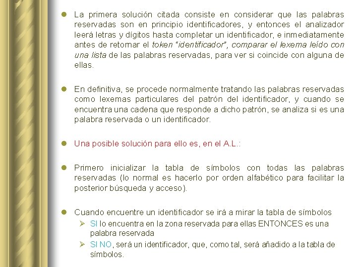 l La primera solución citada consiste en considerar que las palabras reservadas son en