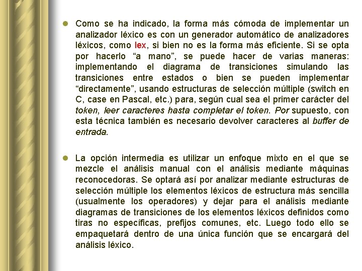 l Como se ha indicado, la forma más cómoda de implementar un analizador léxico