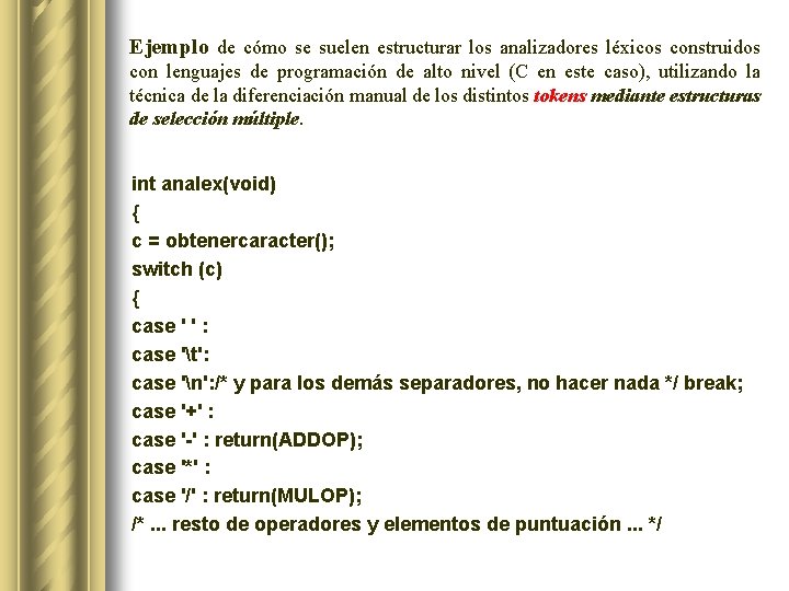 Ejemplo de cómo se suelen estructurar los analizadores léxicos construidos con lenguajes de programación