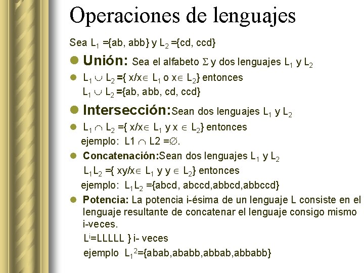 Operaciones de lenguajes Sea L 1 ={ab, abb} y L 2 ={cd, ccd} l