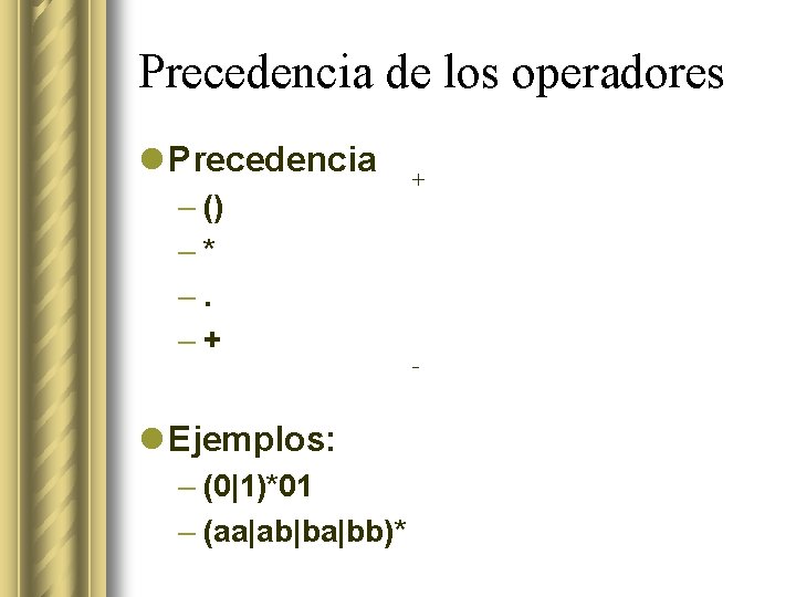 Precedencia de los operadores l Precedencia – () –* –. –+ l Ejemplos: –