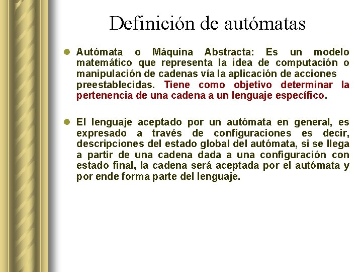 Definición de autómatas l Autómata o Máquina Abstracta: Es un modelo matemático que representa