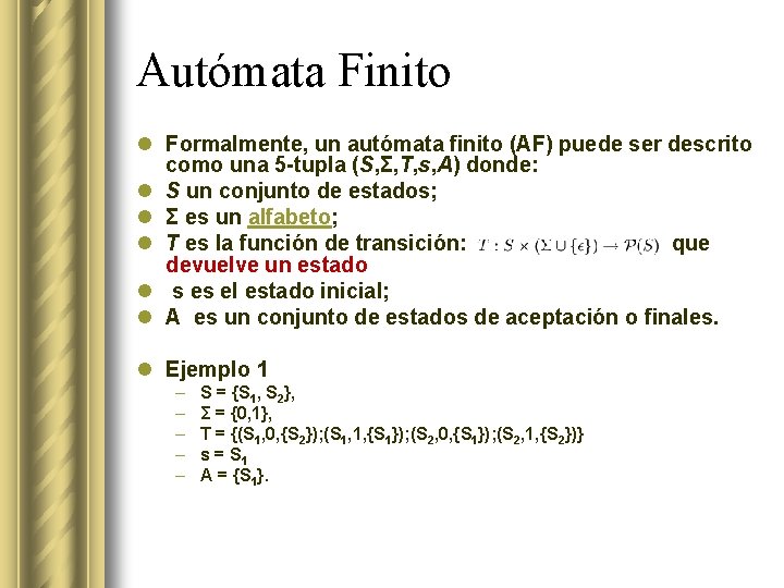 Autómata Finito l Formalmente, un autómata finito (AF) puede ser descrito como una 5