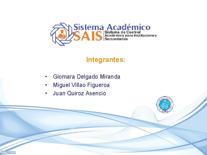 Integrantes: • Giomara Delgado Miranda • Miguel Villao Figueroa • Juan Quiroz Asencio 